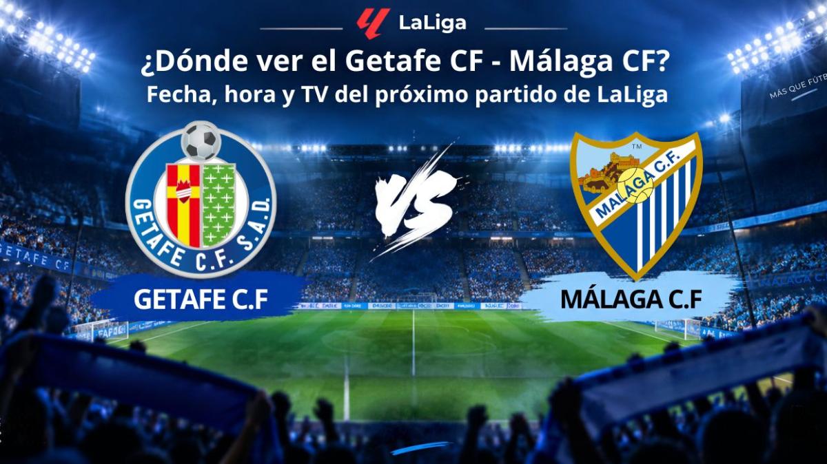 ¿Dónde ver el Getafe CF - Málaga CF? Fecha, hora y TV del próximo partido de LaLiga