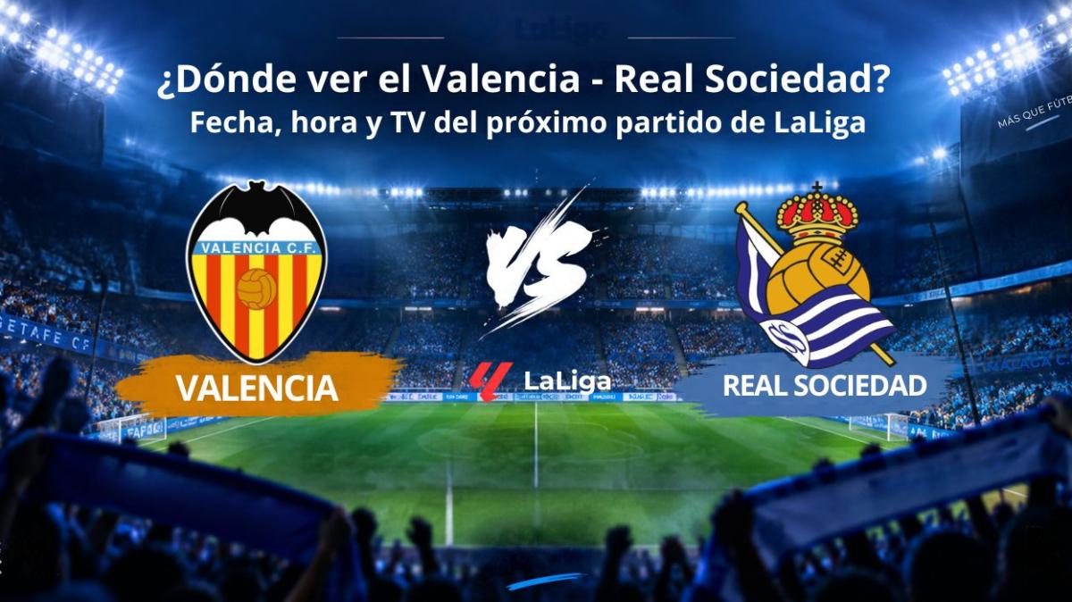 ¿Dónde ver el Valencia CF - Real Sociedad? Fecha, hora y TV del próximo partido de LaLiga