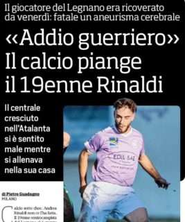 Corriere dello Sport: "'Addio guerriero'. Il calcio piange il 19enne Rinaldi"