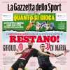 La Gazzetta dello Sport titola sui rinnovi di Giroud e Di Maria: "Restano!"