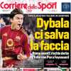 Roma avanti in Europa, il Corriere dello Sport apre: "Dybala ci salva la faccia"