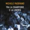 Michele Padovano: Tra la Champions e la libertà