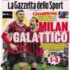 L’apertura de La Gazzetta dello Sport sulla Champions: "Milan Galattico"