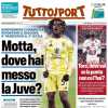 L'apertura in prima pagina di Tuttosport: "Motta, dove hai messo la Juve?"