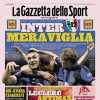 La prima pagina di oggi de La Gazzetta dello Sport apre così: "Inter meraviglia"