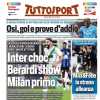 L'apertura di Tuttosport: "Inter choc, Milan primo. Osi, gol e prove d'addio"