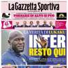 L'apertura de La Gazzetta dello Sport: "La verità di Lukaku: Inter, resto qui"