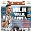L'apertura di Tuttosport: "Milik, voglie da Pipita". Arek ha sete di rivincita contro il Napoli