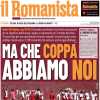 Il Romanista in prima pagina sull'Europa League: "Ma che coppa abbiamo noi"