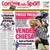 Il Corriere dello Sport in apertura sul mercato della Juve: "Vendesi Chiesa"