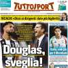 Tuttosport in apertura: "Douglas, sveglia!". Il brasiliano delude in campo e fuori