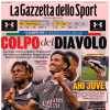 L’apertura de La Gazzetta dello Sport: “Colpo del Diavolo. Ahi Juve"