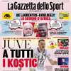 L'apertura de La Gazzetta dello Sport: "Juve a tutti i Kostic"