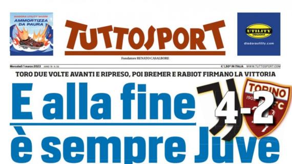 L'apertura di Tuttosport: "E alla fine è sempre Juve". Il derby di Torino è bianconero