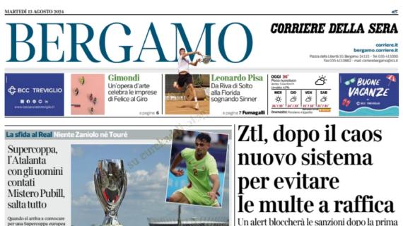 Il Corriere di Bergamo apre: "Atalanta in Supercoppa con gli uomini contati. Mistero Pubill"