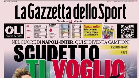 Nel cuore di Napoli-Inter, La Gazzetta dello Sport in prima pagina: "Scudetto, ti voglio"