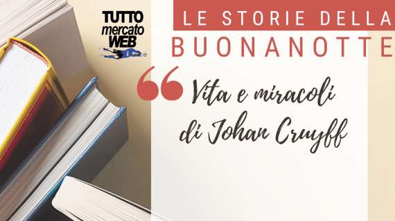 #iorestoacasa - Le storie della buonanotte: vita e miracoli di Johan Cruyff