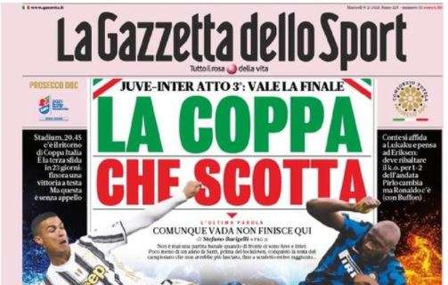 L'apertura de La Gazzetta dello Sport su Juventus-Inter: "La Coppa che scotta"