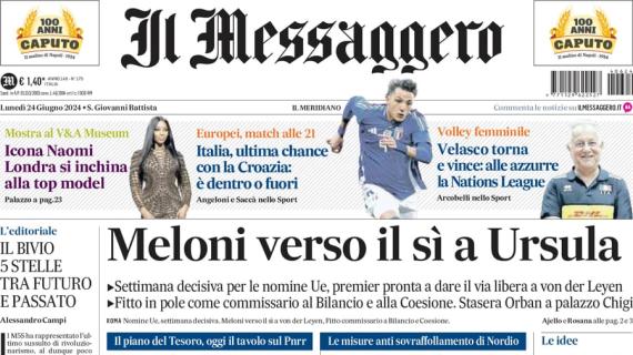 Il Messaggero: "Italia, oggi l'ultima chance contro la Croazia: è dentro o fuori"