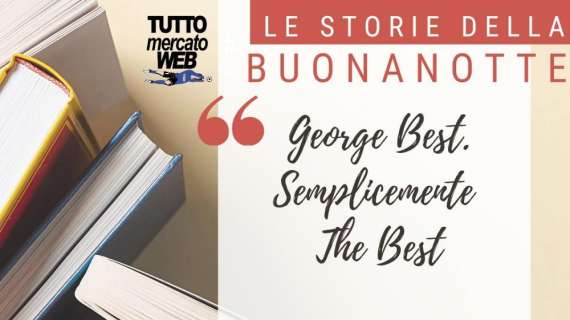 #iorestoacasa - Le storie della buonanotte: George Best. Semplicemente The Best