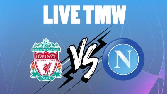 LIVE TMW - Liverpool-Napoli: le ufficiali. Out Callejon e Alexsander-Arnold