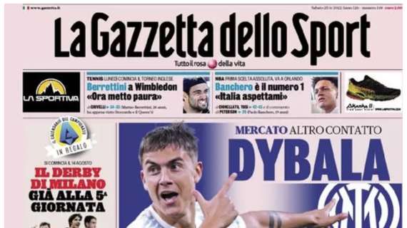 L'apertura de La Gazzetta dello Sport: "Dybala, l'Inter non molla"