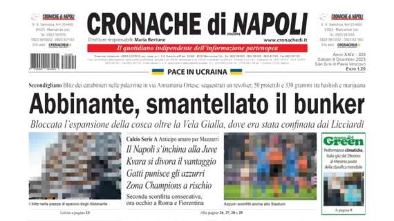 Cronache di Napoli: "Il Napoli s'inchina alla Juve: Kvara si divora il vantaggio e Gatti punisce"