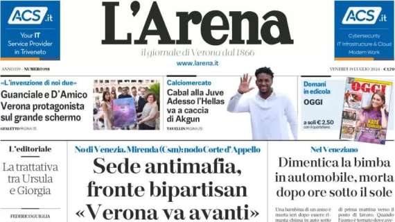 L'Arena in prima pagina: "Cabal va alla Juventus, l'Hellas Verona vira su Akgun"