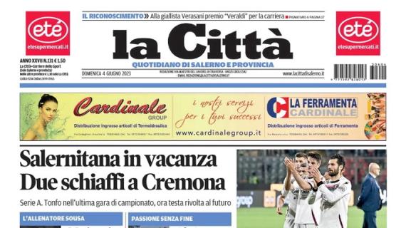 La Città titola in apertura: "Salernitana in vacanza, due schiaffi a Cremona"