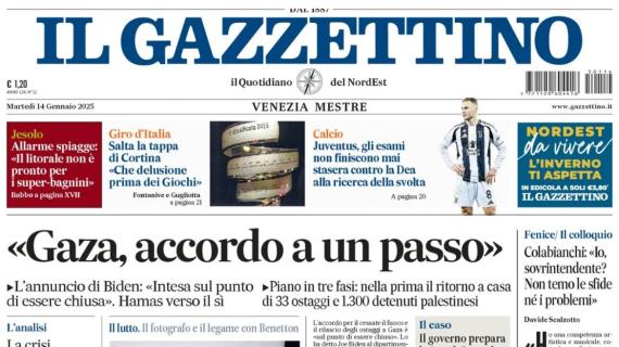 Il Gazzettino sulla Juventus in taglio alto: "Contro la Dea alla ricerca della svolta"