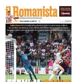 La Roma pareggia a Cagliari, Dybala resta in bilico. Il Romanista titola: "Fermi al Paulo"