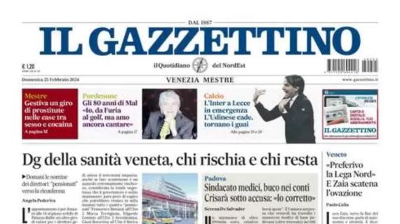 Il Gazzettino: "L'Inter a Lecce in emergenza. L'Udinese cade, tornano i guai"