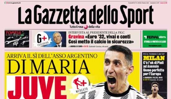 L'apertura de La Gazzetta dello Sport: "Di Maria, Juve eccomi"