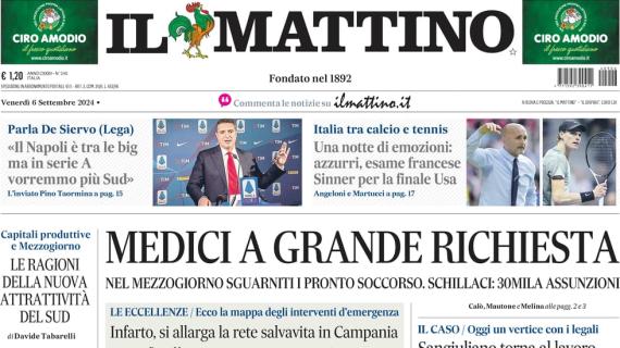 Il Mattino: "Una notte di emozioni. Italia all'esame francese. De Siervo: 'Napoli tra le big'"