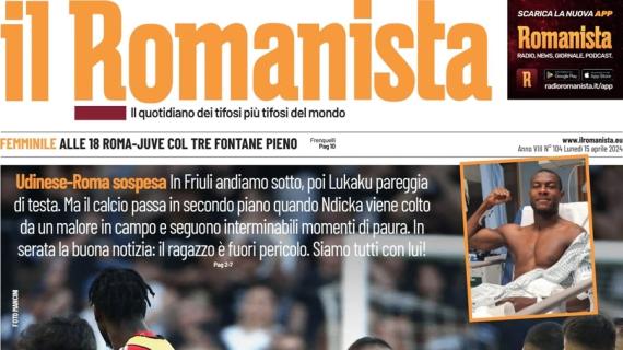 Udinese-Roma sospesa dopo il malore a N'Dicka, Il Romanista in apertura: "Forza Evan"