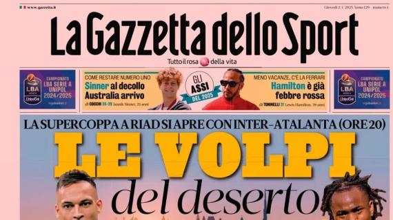 La Gazzetta dello Sport in apertura sulla Supercoppa: "Le volpi del deserto"