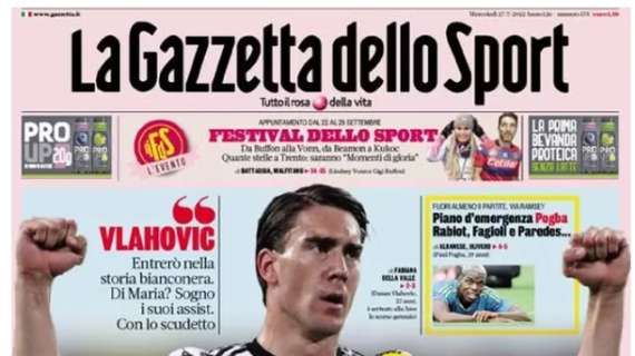 La Gazzetta dello Sport apre con Vlahovic: "Juve, ti do 30 gol"