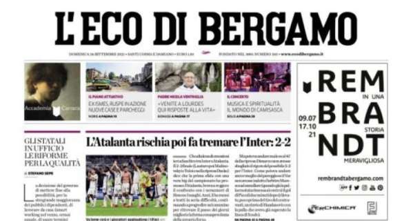 L'Eco di Bergamo: "L'Atalanta rischia poi fa tremare l'Inter: 2-2"