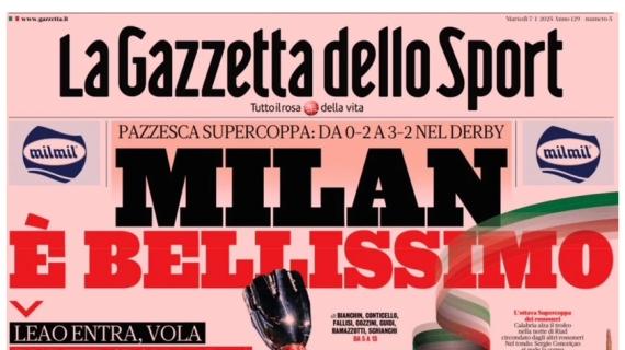 L'apertura de La Gazzetta dello Sport: "Milan è bellissimo"