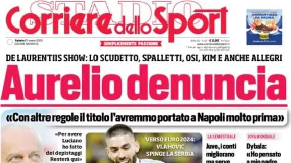 L'apertura del Corriere dello Sport sulle parole di De Laurentiis: "Aurelio denuncia"