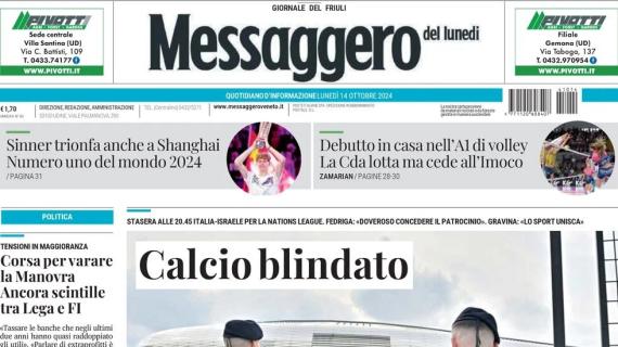 Messaggero Veneto su Italia-Israele: "Calcio blindato. Spalletti: 'Una partita per la pace'"