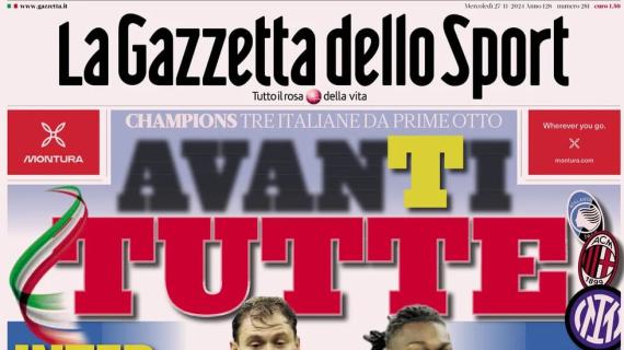 La Gazzetta dello Sport in apertura sulle vittorie di Inter, Milan e Atalanta: "Avanti tutte"