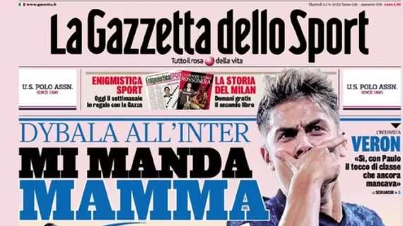 L’apertura odierna de La Gazzetta dello Sport su Dybala all’Inter: “Mi manda mia mamma”