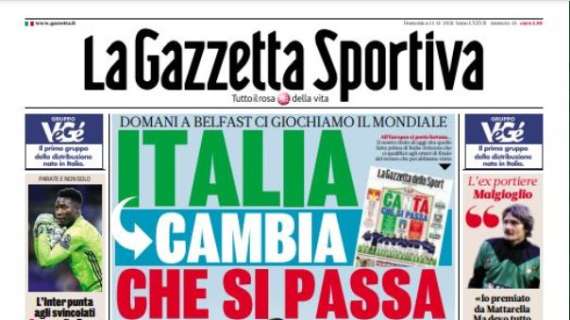 Italia, nuovo 11 per Belfast. La prima della Gazzetta Sportiva: "Cambia che ti passa"
