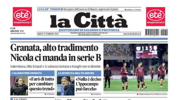 La Città: "Granata, alto tradimento: Nicola manda in Serie B la Salernitana"