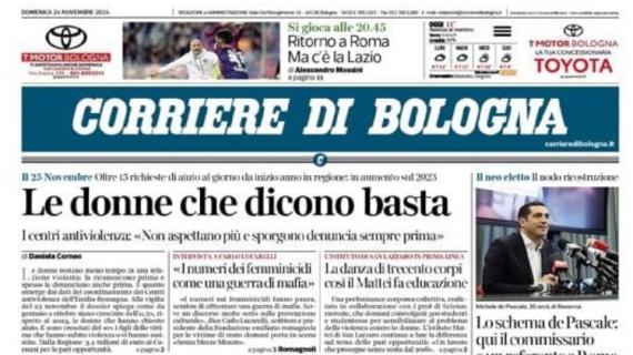 Corriere di Bologna in taglio alto sui rossoblù: "Ritorno a Roma. Ma c'è la Lazio"