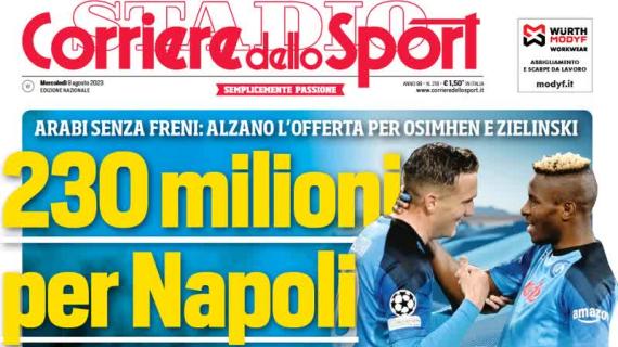 Il Corriere dello Sport apre: "Napoli, 230 milioni". Gli arabi rilanciano per Osimhen e Zielinski 