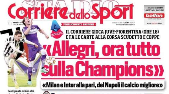 L'apertura del Corriere dello Sport: "Allegri, ora tutto sulla Champions"