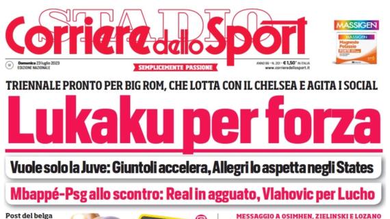 La prima pagina del Corriere dello Sport: "Lukaku per forza, vuole solo la Juve"