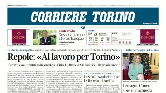 Il Corriere di Torino apre con le parole di Dossena sui granata: "Toro d'Europa"